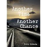 Another Time - Another Chance ~ Steve Wilhelm