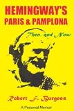  : Hemingway's Paris and Pamplona, Then, and Now: A Personal Memoir