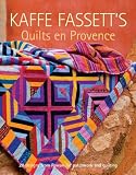 Kaffe Fassett s Quilts en Provence: 20 Designs from Rowan for Patchwork and Quilting