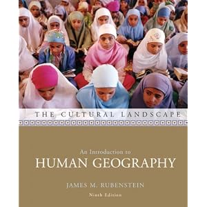 The Cultural Landscape: An Introduction to Human Geography (9th Edition) by James M. Rubenstein