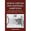 Moral Visions and Material Ambitions: Philadelphia Struggles to Define the Republic, 1776-1836