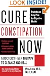 Cure Constipation Now: A Doctor's Fib...