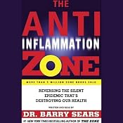 The Anti-Inflammation Zone: Reversing the Silent Epidemic That's Destroying Our Health | [Barry Sears]