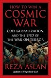 How to Win a Cosmic War: Confronting Radical Islam