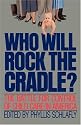 Who Will Rock the Cradle?: The Battle for Control of Child Care in America (Reprint)