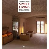 Simple Living: Einfach, reduziert und puristisch wohnen -von "Thomas Drexel"