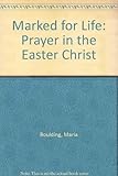 Marked for life : prayer in the Easter Christ