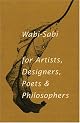 Wabi-Sabi: for Artists, Designers, Poets & Philosophers