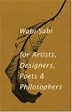 Wabi-Sabi: For Artists, Designers, Poets and Philosophers