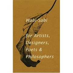 Wabi-Sabi: For Artists, Designers, Poets and Philosophers