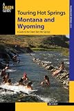 Search : Touring Hot Springs Montana and Wyoming: A Guide to the States' Best Hot Springs, 2nd