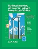 Plunkett's Renewable, Alternative & Hydrogen Energy Industry Almanac: Renewable, Alternative & Hydrogen Energy Industry Market Research, Statistics, Trends & Leading Companies