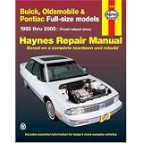 Buick, Oldsmobile & Pontiac Full-size models 1985 thru 2005: Front-wheel drive (Haynes Repair Manual)