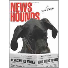 Newshounds: The Wackiest Dog Stories from Around The World