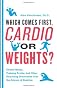 Which comes first, cardio or weights?