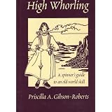 High Whorling: A Spinners Guide to an Old World Skill ~ Priscilla Gibson-Roberts