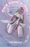 Once Upon a Tutu: Five Ballet Fairy Tales Starring the Ballet Friends: Including The Princess and the Prima, Ballerella, Snow Tights and the Seven Dancers, ... the Three Barres, and The Klutzy Duckling