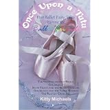 Once Upon a Tutu: Five Ballet Fairy Tales Starring the Ballet Friends: Including The Princess and the Prima, Ballerella, Snow Tights and the Seven Dancers, ... the Three Barres, and The Klutzy Duckling