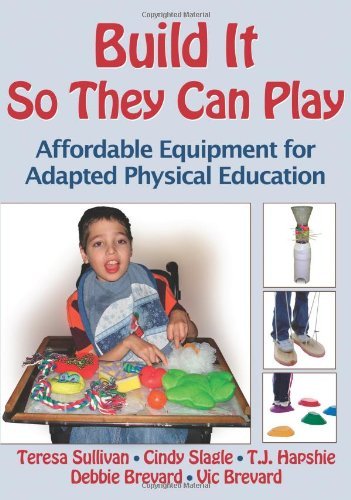 Build It So They Can Play: Affordable Equipment for Adapted Physical Education