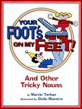 Your Foot's on My Feet!: And Other Tricky Nouns