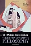 The Oxford handbook of the history of analytic philosophy