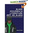 Black Children's Literature Got de Blues: The Creativity of Black Writers and Illustrators (African American Literature... by  Nancy D. Tolson