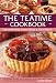 The Teatime Cookbook - 150 Homemade Cakes, Bakes & Party Treats: Delectable recipes for afternoon teas and party cakes, shown in 450 step-by-step photographs