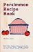 Search : Persimmon Recipe Book