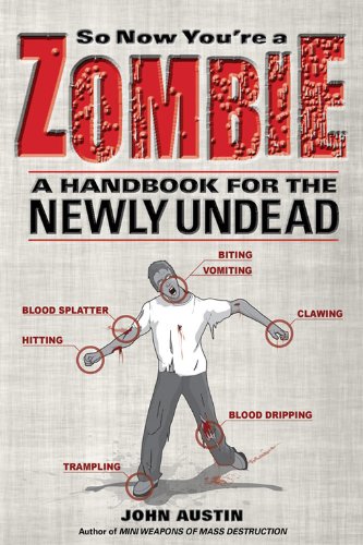 So Now You're a Zombie: A Handbook for the Newly Undead