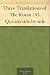 Three Translations of The Koran (Al-Qur'an) side by side