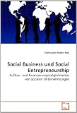 Produkt-Bild: Social Business und Social Entrepreneurship: Aufbau- und Finanzierungsm&ouml;glichkeiten von  sozialen Unternehmungen