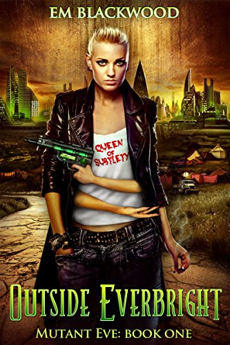 Outside Everbright (Mutant Eve Book 1), by Em Blackwood Outside Everbright (Mutant Eve Book 1), by Em Blackwood
