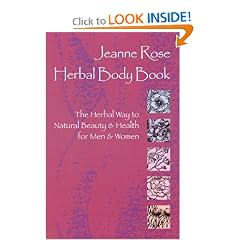 Jeanne Rose: Herbal Body Book: The Herbal Way to Natural Beauty & Health for Men & Women