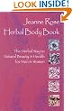 Jeanne Rose's Herbal Body: Natural Beauty and Health for Men and Women