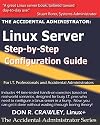 The Accidental Administrator: Linux Server Step-By-Step Configuration Guide