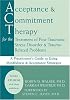 Acceptance & Commitment Therapy for the Treatment of Post-Traumatic Stress Disorder: A Practitioner's Guide to Using Mindfulness & Acceptance Strategies