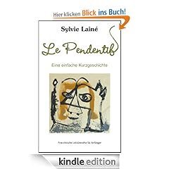 Le Pendentif, eine einfache Kurzgeschichte (Französische Lektürereihe für Anfänger)
