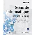 S�curit� informatique - Ethical Hacking - Apprendre l'attaque pour mieux se d�fendre [2i�me �dition]