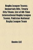 Produkt-Bild: Rugby League Teams: Immortals Rlfc, Treaty City Titans, List of All-Time International Rugby League Teams, Pakistan National Rugby League