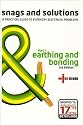 Snags and Solutions - a Practical Guide to Everyday Electrical Problems: Earthing and Bonding Pt. 1: Updated to IEE Wiring Regulations 17th Edition, BS 7671: 2008 (Niceic)