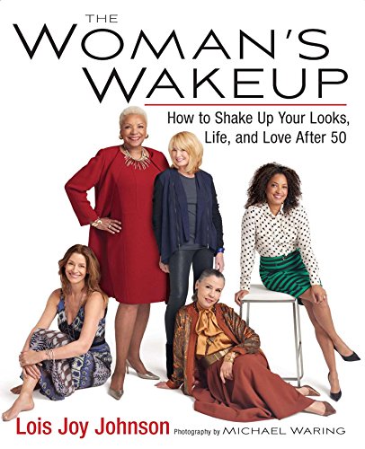 The Woman's Wakeup: How to Shake Up Your Looks, Life, and Love After 50