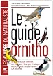 Le guide ornitho : Le guide le plus complet des oiseaux d'Europe, d'Afrique du Nord et du Moyen-Orient : 900 esp�ces