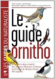 Le guide ornitho : Le guide le plus complet des oiseaux d'Europe, d'Afrique du Nord et du Moyen-Orient : 900 esp�ces