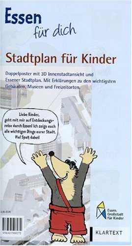 Klartext Verlagsges. Mbh Essen f&uuml;r dich. Stadtplan f&uuml;r Kinder: Doppelposter mit 3D Innenstadtansicht und Essener Stadtplan. Mit Erkl&auml;rungen zu den ...