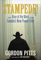 Stampede!: The Rise of the West and Canada's New Power Elite