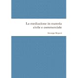 La mediazione in materia civile e commercialedi Giuseppe Briganti