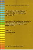 Chromatography and mass spectrometry in biomedical sciences, 2 : proceedings of the International Conference on Chromatography and Mass Spectrometry in Biomedical Sciences, Bordighera, Italy, June 20-