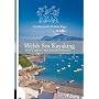 Welsh Sea Kayaking: Fifty Great Sea Kayak Voyages