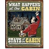 What Happens At The Cabin Stays At The Cabin Tin Sign Poster