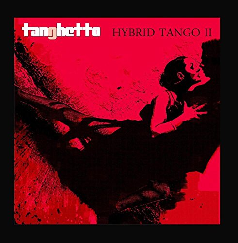 Tanghetto - Hybrid Tango - Zortam Music